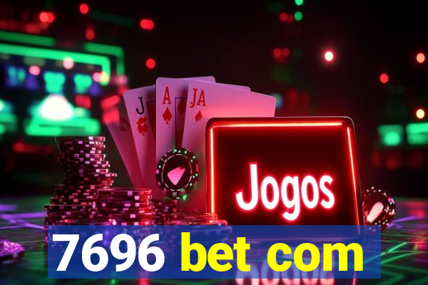 7696 bet com